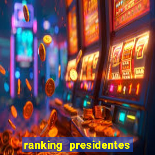 ranking presidentes do brasil