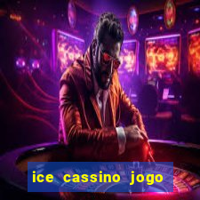 ice cassino jogo de aposta