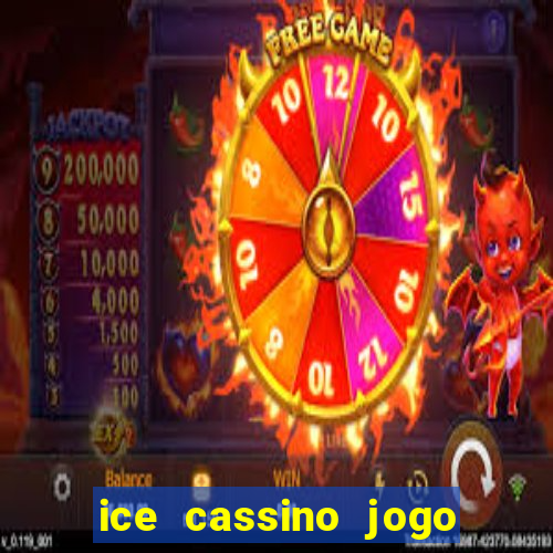 ice cassino jogo de aposta