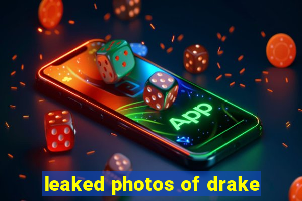 leaked photos of drake