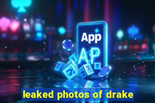 leaked photos of drake