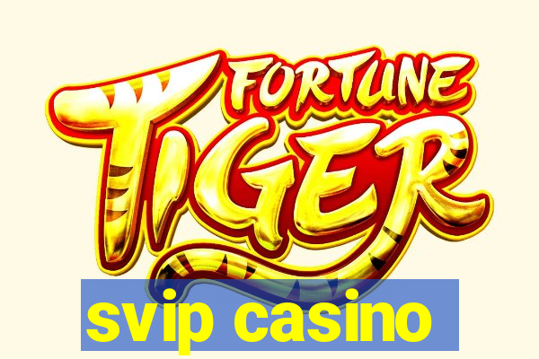 svip casino