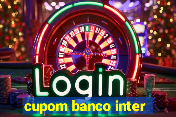 cupom banco inter