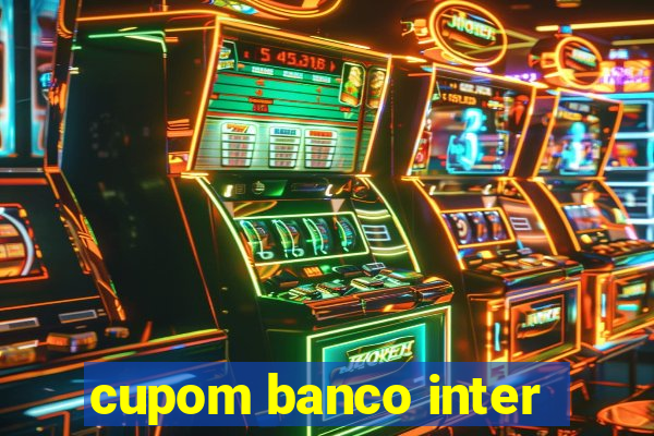 cupom banco inter