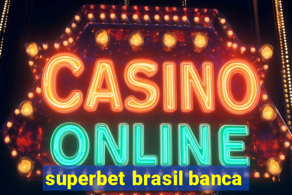 superbet brasil banca