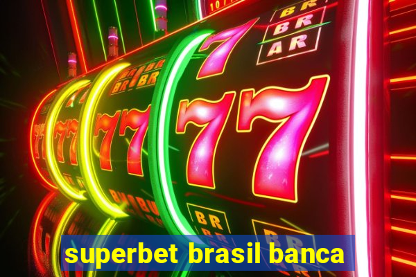 superbet brasil banca