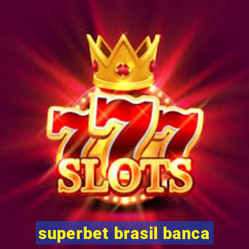 superbet brasil banca