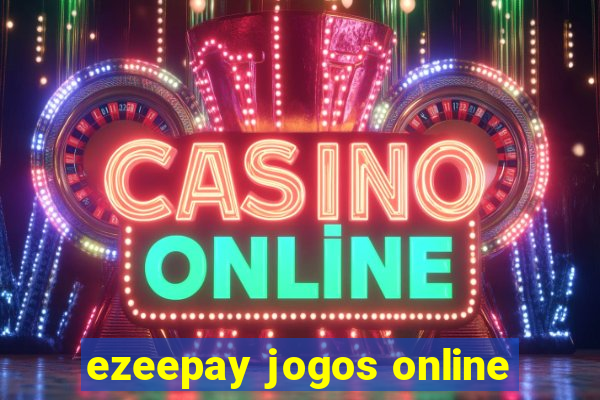 ezeepay jogos online