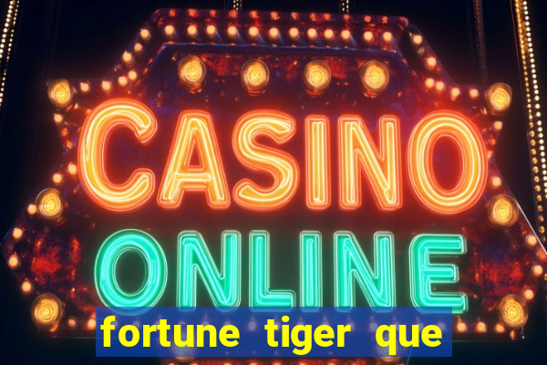 fortune tiger que mais paga