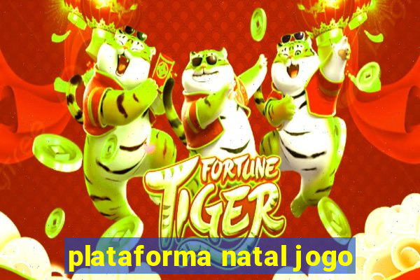 plataforma natal jogo