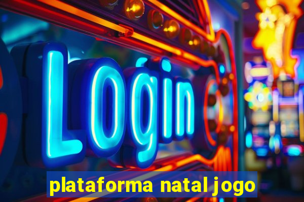 plataforma natal jogo