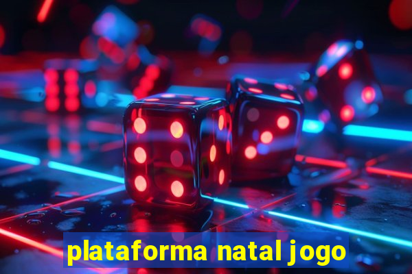 plataforma natal jogo