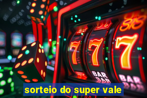 sorteio do super vale