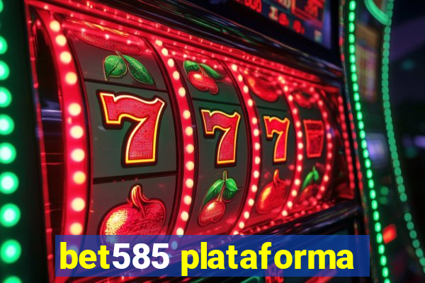 bet585 plataforma