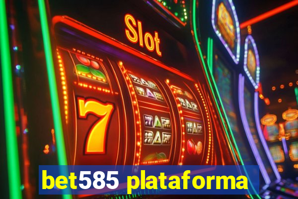 bet585 plataforma