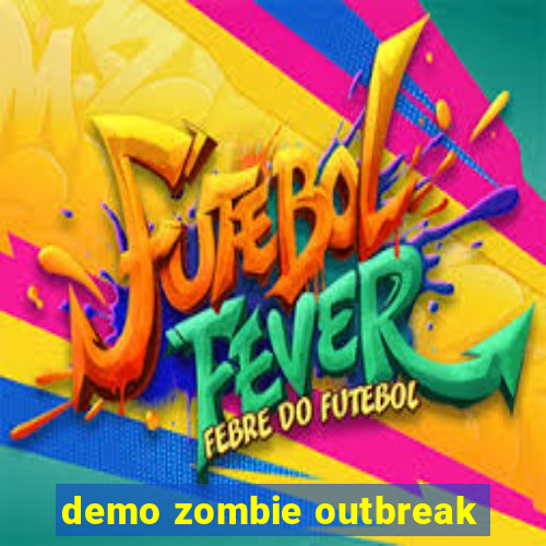 demo zombie outbreak