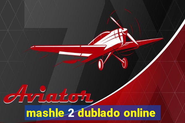 mashle 2 dublado online