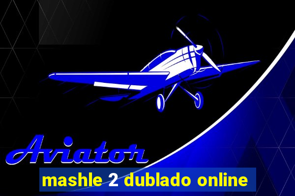 mashle 2 dublado online