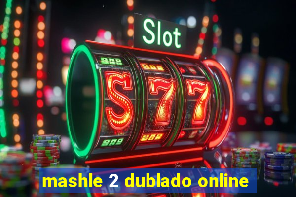 mashle 2 dublado online