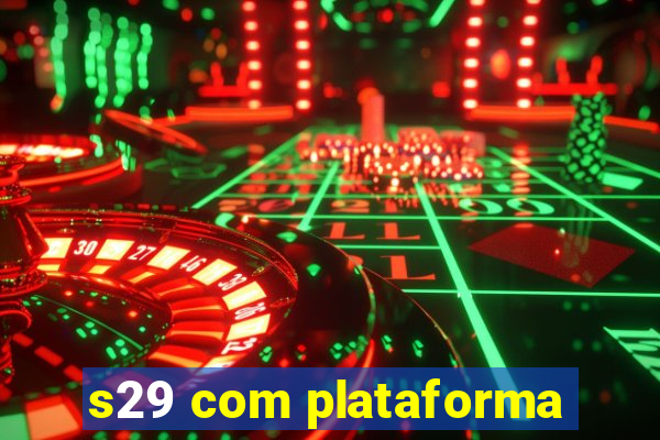 s29 com plataforma