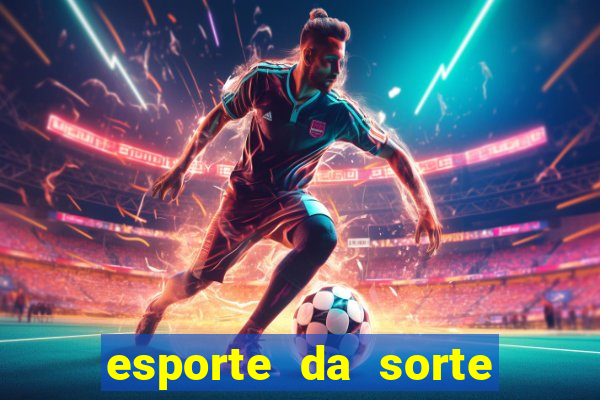 esporte da sorte deposito minimo