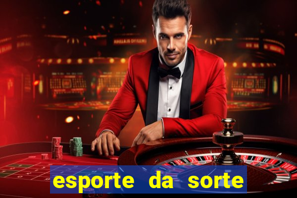 esporte da sorte deposito minimo