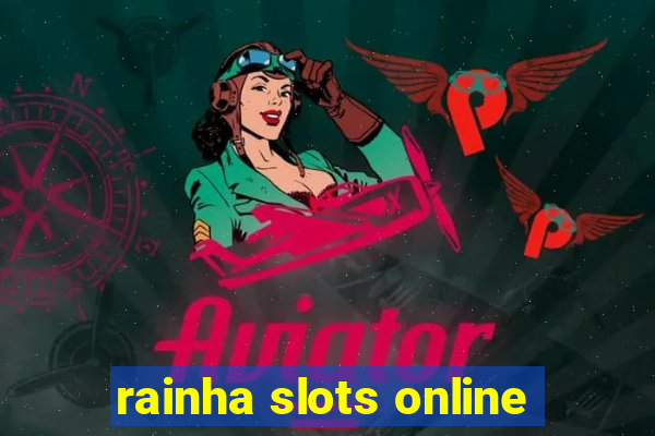 rainha slots online