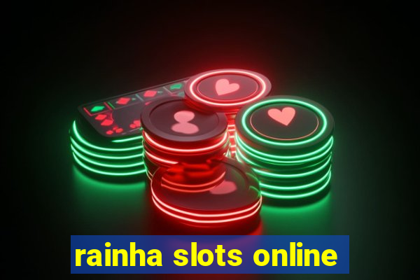 rainha slots online