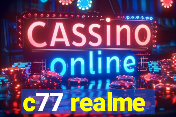 c77 realme