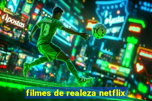 filmes de realeza netflix