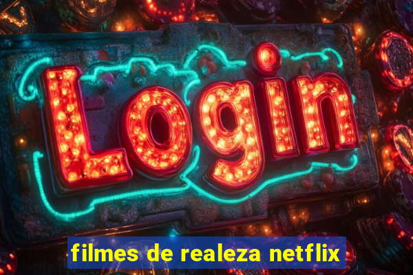 filmes de realeza netflix