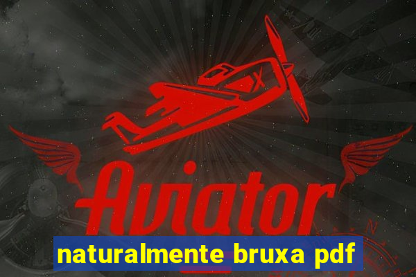 naturalmente bruxa pdf