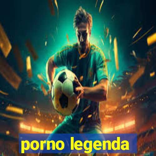 porno legenda