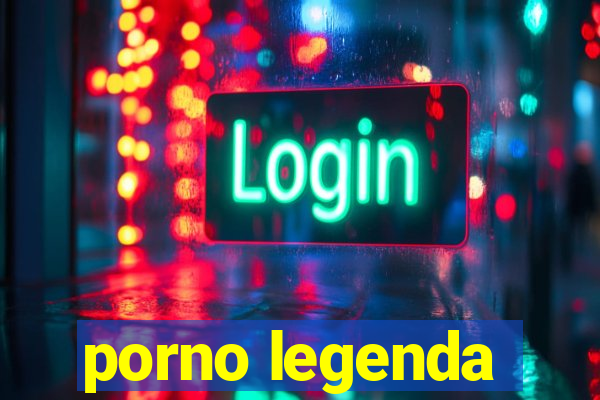 porno legenda