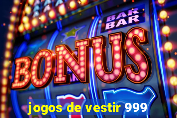 jogos de vestir 999