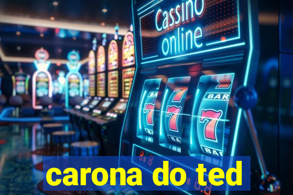 carona do ted