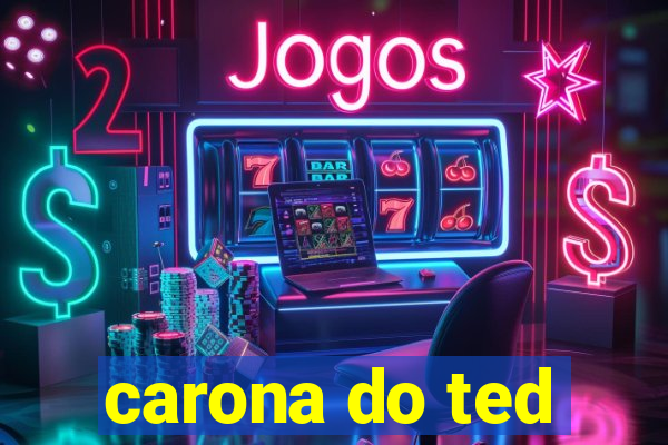 carona do ted