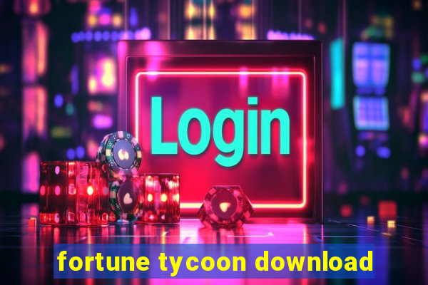 fortune tycoon download