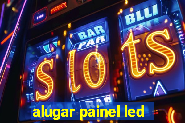 alugar painel led