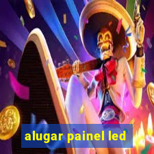 alugar painel led