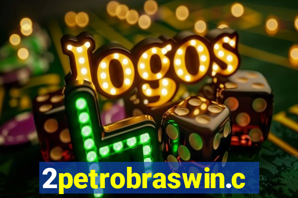 2petrobraswin.com