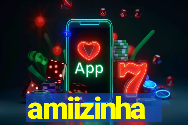 amiizinha