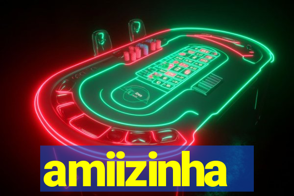 amiizinha