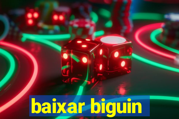 baixar biguin