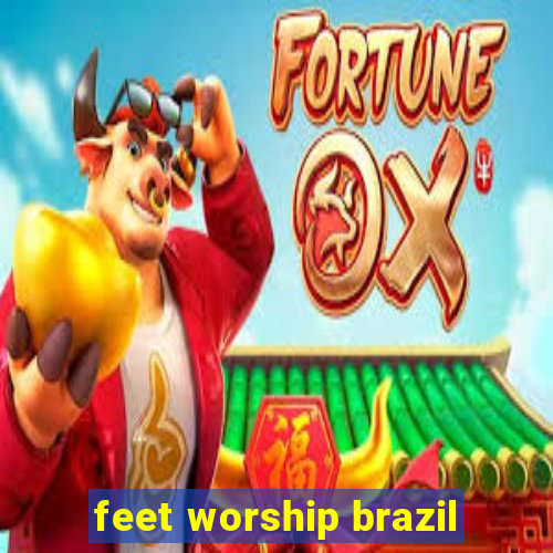 feet worship brazil