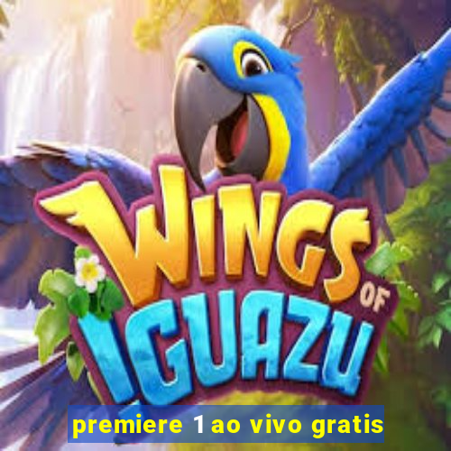 premiere 1 ao vivo gratis