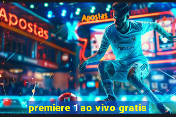 premiere 1 ao vivo gratis