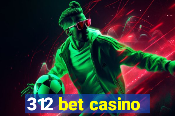 312 bet casino