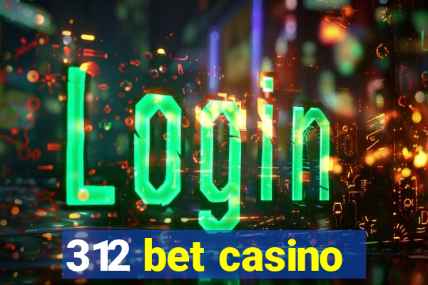 312 bet casino