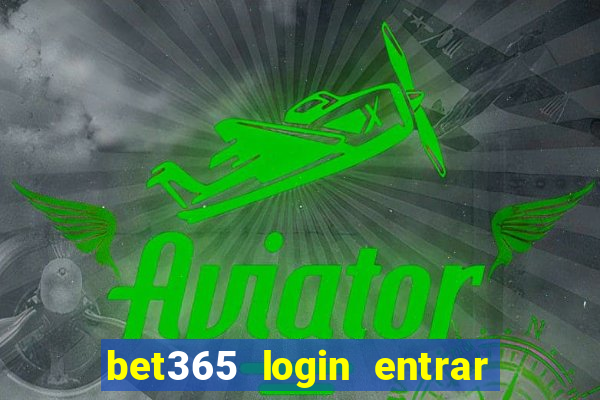 bet365 login entrar agora direto